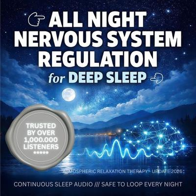 All Night Nervous System Regulation for Deep Sleep (Update 2026) - NEOWAVES-Atmospheric Relaxation Therapy, Audio, 4069829548656