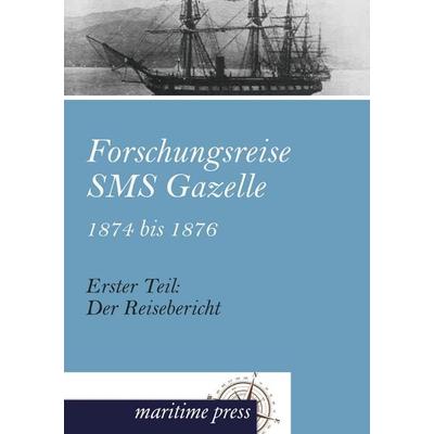 Forschungsreise SMS Gazelle 1874 bis 1876, Taschenbuch von , Maritimepress, 978-3-95427-165-8