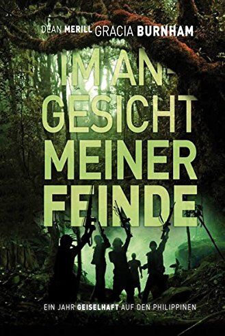 Gracia Burnham - Im Angesicht meiner Feinde: Ein Jahr Geiselhaft auf den Philippinen - Preis vom 17.10.2026 19:25:27 h