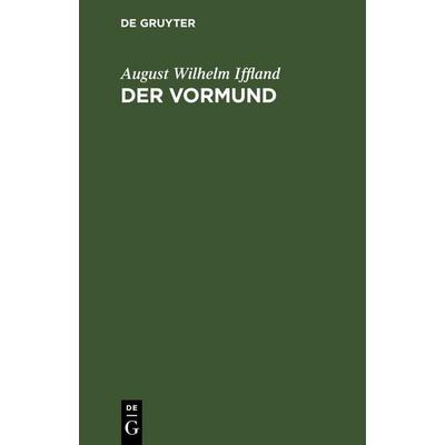 Der Vormund, Gebundene Ausgabe von August Wilhelm Iffland, De Gruyter, 978-3-11-242937-2