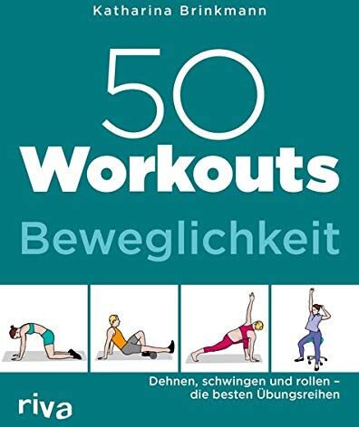 Katharina Brinkmann - 50 Workouts – Beweglichkeit: Dehnen, schwingen und rollen – die besten Übungsreihen - Preis vom 09.10.2026 07:28:09 h