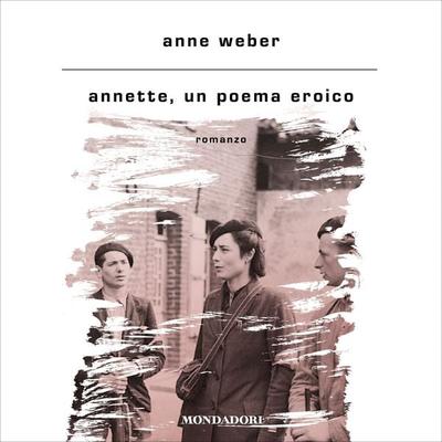 Annette, un poema eroico - Anne Weber, Audio, 9788852156007