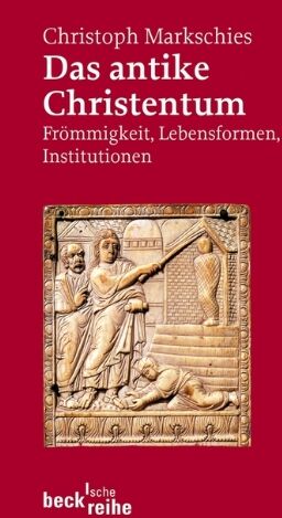 Christoph Markschies - Das antike Christentum: Frömmigkeit, Lebensformen, Institutionen - Preis vom 10.10.2026 11:48:34 h