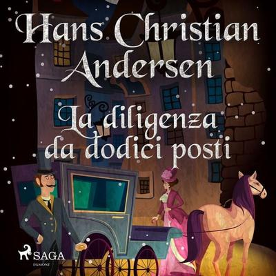 La diligenza da dodici posti - Hans Christian Andersen, Audio, 9788726375893