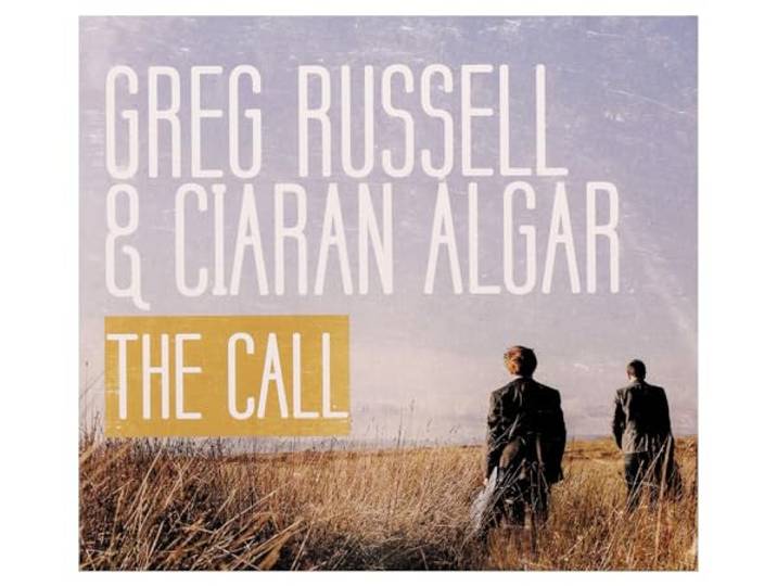 Greg Russell & Ciaran Algar - The Call