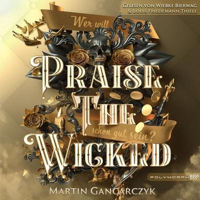 Praise The Wicked - Wer will schon gut sein? - Martin Gancarczyk, Audio, 9783911638777