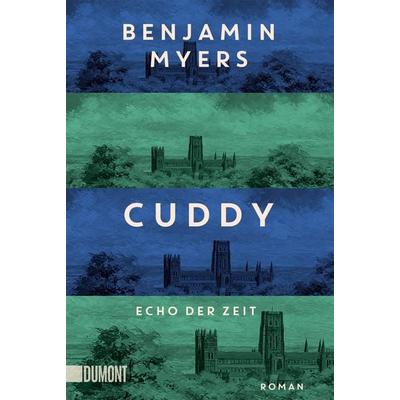 Cuddy – Echo der Zeit, Taschenbuch von Benjamin Myers, DuMont Buchverlag, 978-3-7558-0526-7