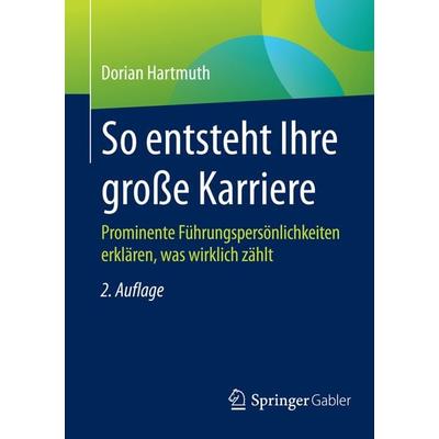 So entsteht Ihre große Karriere, Taschenbuch von Dorian Hartmuth, Springer Fachmedien Wiesbaden GmbH, 978-3-658-09184-2