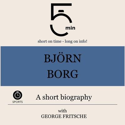 Björn Borg: A short biography - 5 Minutes,5 Minute Biographies,George Fritsche, Audio, 9783754508176