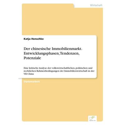 Der chinesische Immobilienmarkt. Entwicklungsphasen, Tendenzen, Potenziale, Taschenbuch von Katja Henschke, GRIN, 978-3-8324-8062-2