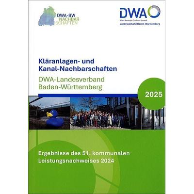 Kläranlagen- und Kanal-Nachbarschaften - DWA-Landesverband Baden-Württemberg 2025, Taschenbuch von , Deutsche Vereinigung für Wasserwirtschaft,