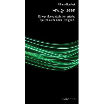 ›ewig‹ lesen, Taschenbuch von Albert Glombek, Parodos Verlag, 978-3-938880-91-3