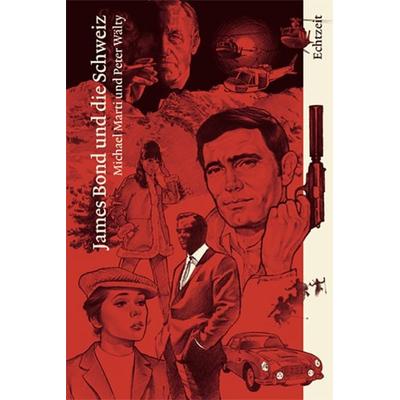 James Bond und die Schweiz, Taschenbuch von Michael Marti,Peter Wälty, Echtzeit Verlag, 978-3-905800-20-3