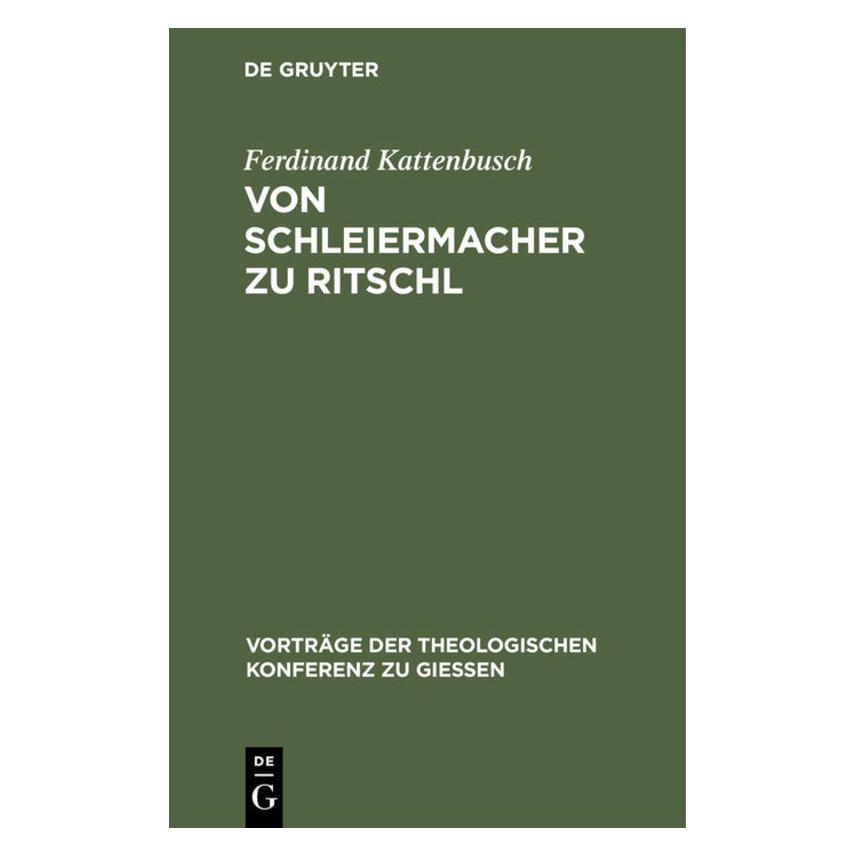 De Gruyter Kattenbusch:Von Schleiermacher zu Ritsc (Deutsch, Hardcover, Ferdinand Kattenbusch) (67775239)