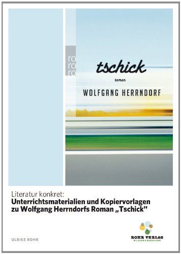 Ulrike Rohr - Literatur konkret: Unterrichtsmaterialien und Kopiervorlagen zu Wolfgang Herrndorfs Roman Tschick - Preis vom 10.10.2026 11:48:34 h
