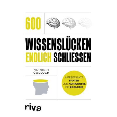 600 Wissenslücken endlich schließen, Taschenbuch von Norbert Golluch, Riva