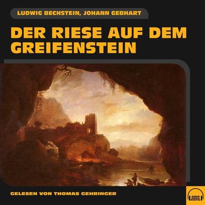 Der Riese auf dem Greifenstein - Johann Gebhart,Ludwig Bechstein, Audio, 9783991582618
