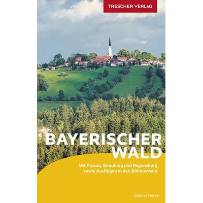 TRESCHER Reiseführer Bayerischer Wald, Taschenbuch von Sabine Herre, Trescher, 978-3-89794-594-4