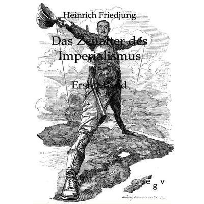 Das Zeitalter des Imperialismus, Taschenbuch von Heinrich Friedjung, Europäischer Geschichtsverlag, 978-3-86382-545-4