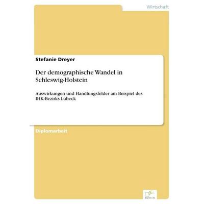 Der demographische Wandel in Schleswig-Holstein, Taschenbuch von Stefanie Dreyer, GRIN, 978-3-8386-9874-8