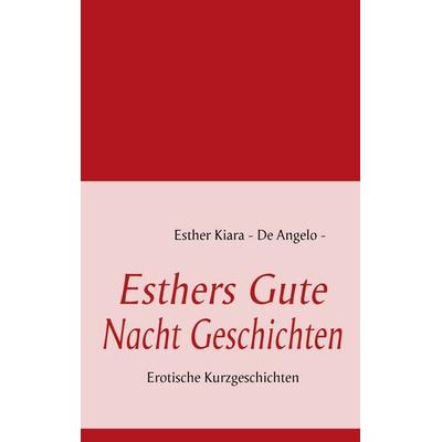 Esthers Gute Nacht Geschichten, Taschenbuch von Esther Kiara De Angelo, BoD – Books on Demand, 978-3-8391-0237-4