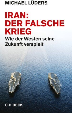 Michael Lüders - Iran: Der falsche Krieg. Wie der Westen seine Zukunft verspielt - Preis vom 16.10.2026 11:41:07 h