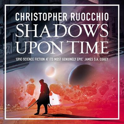 Shadows Upon Time - Christopher Ruocchio, Audio, 9781035920624
