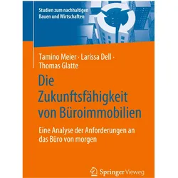 Die Zukunftsfähigkeit von Büroimmobilien, Fachbücher von Thomas Glatte, Tamino Meier, Larissa Dell