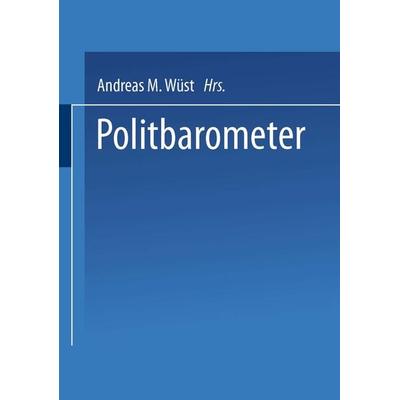 Politbarometer, Taschenbuch von Andreas M. Wüst, VS Verlag für Sozialwissenschaften, 978-3-8100-4051-0