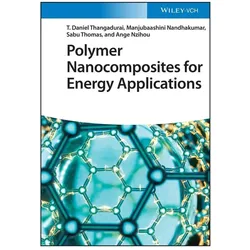 Polymer Nanocomposites for Energy Applications, Fachbücher von Sabu Thomas, T. Daniel Thangadurai, Manjubaashini Nandhakumar, Ange Nzihou