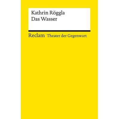 Das Wasser, Taschenbuch von Kathrin Röggla, Reclam, Philipp, 978-3-15-014364-3