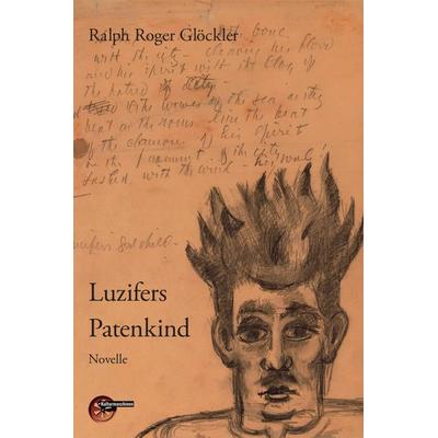 Luzifers Patenkind, Taschenbuch von Ralph Roger Glöckler, Kulturmaschinen Verlag, 978-3-96763-295-8