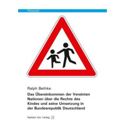 Das Übereinkommen der Vereinten Nationen über die Rechte des Kindes und seine Umsetzung in der Bundesrepublik Deutschland, Taschenbuch von Ralph