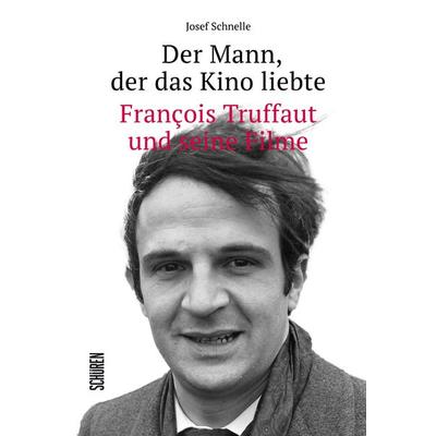 Der Mann, der das Kino liebte, Taschenbuch von Josef Schnelle, Schüren Verlag GmbH, 978-3-7410-0497-1