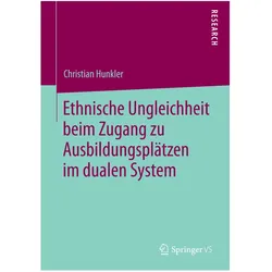 Ethnische Ungleichheit beim Zugang zu Ausbildungsplätzen im dualen System, Fachbücher von Christian Hunkler