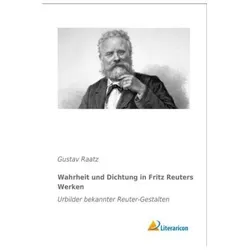 Wahrheit und Dichtung in Fritz Reuters Werken, Fachbücher von Gustav Raatz