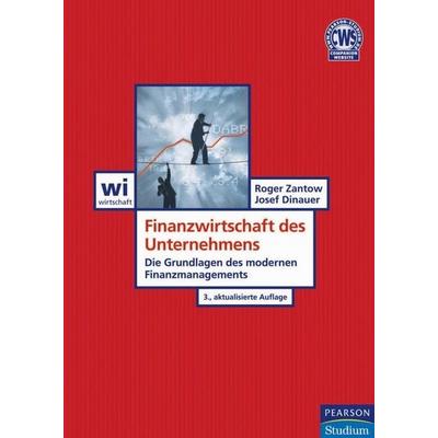 Finanzwirtschaft des Unternehmens, Gebundene Ausgabe von Roger Zantow,Josef Dinauer, Pearson Studium ein Imprint von Pearson Deutschland