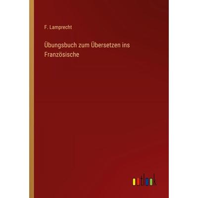 Übungsbuch zum Übersetzen ins Französische, Taschenbuch von F. Lamprecht, Outlook, 978-3-368-25624-1