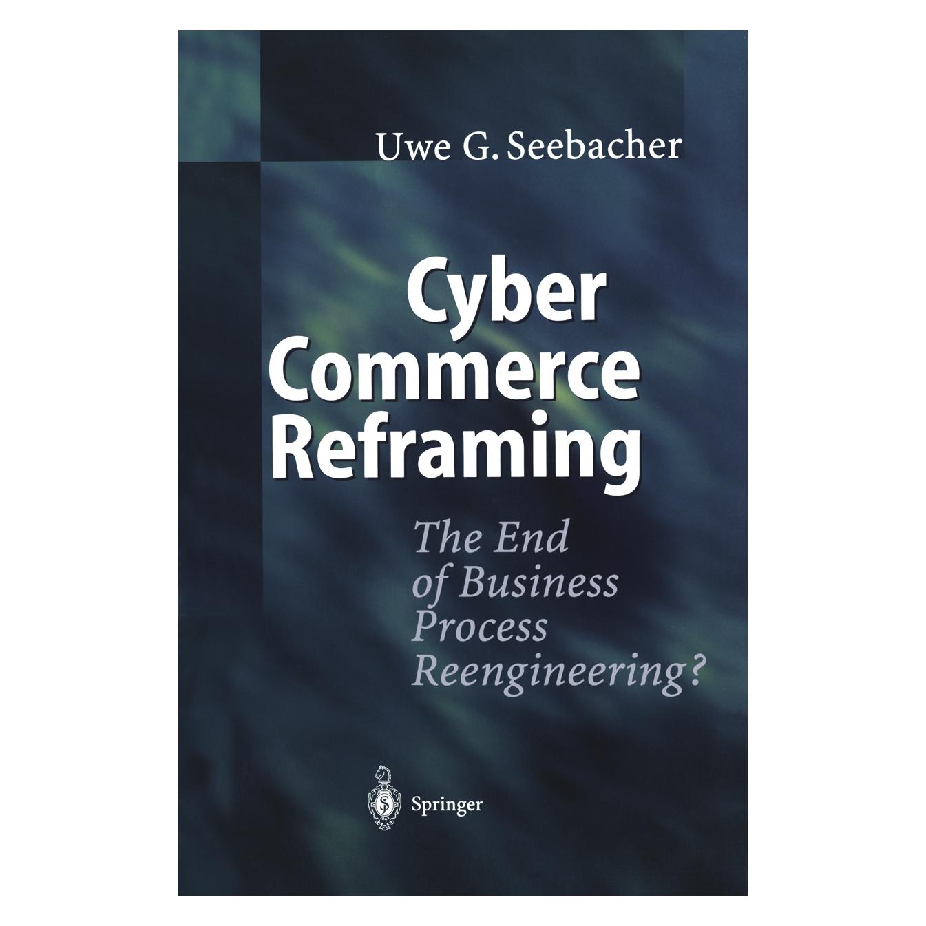 Springer Cyber Commerce Reframing (Englisch, Softcover, Uwe G Seebacher, Uwe G. Seebacher) (55555527)