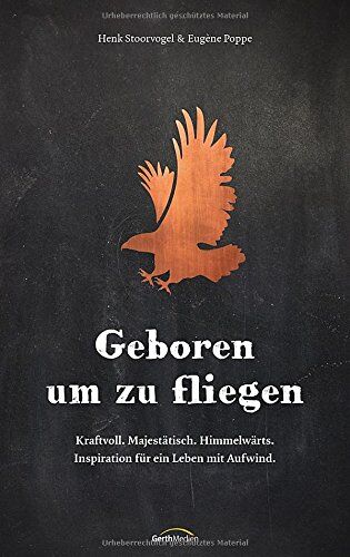 Henk Stoorvogel - Geboren um zu fliegen: Kraftvoll. Majestätisch. Himmelwärts. Inspiration für ein Leben mit Aufwind. - Preis vom 09.10.2026 07:28:09 h