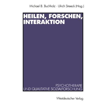 Heilen, Forschen, Interaktion, Taschenbuch von , VS Verlag für Sozialwissenschaften, 978-3-531-12587-9