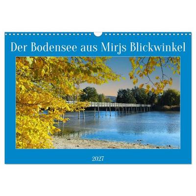 Der Bodensee aus Mirjs Blickwinkel (Wandkalender 2027 DIN A3 quer), CALVENDO Monatskalender