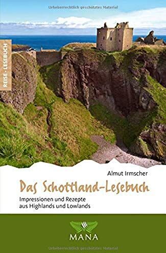 Almut Irmscher - Das Schottland-Lesebuch: Impressionen und Rezepte aus Highlands und Lowlands (Reise-Lesebuch) - Preis vom 11.10.2026 15:43:13 h