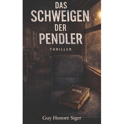 Das Schweigen der Pendler, Taschenbuch von Guy Honoré Siger, BoD – Books on Demand, 978-3-695-71550-3