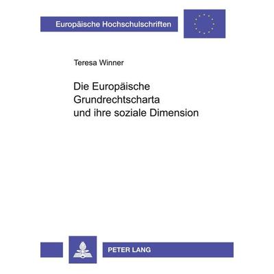 Die Europäische Grundrechtscharta und ihre soziale Dimension, Taschenbuch von Teresa Winner, Peter Lang GmbH, Internationaler Verlag der