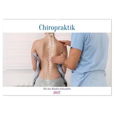 Chiropraktik - mit den Händen behandeln (Wandkalender 2027 DIN A2 quer), CALVENDO Monatskalender