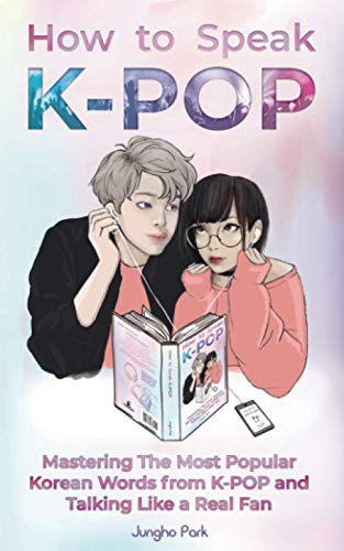 Jungho Park - How to Speak KPOP: Mastering the Most Popular Korean Words from K-POP and Talking Like a Real Fan - Preis vom 17.10.2026 19:25:27 h