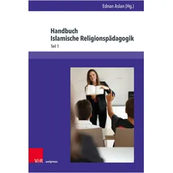 Handbuch Islamische Religionspädagogik, Fachbücher von Mouhanad Khorchide, Fahimah Ulfat, Abdel-Hakim Ourghi, Raida Chbib, Yașar Sarιkaya