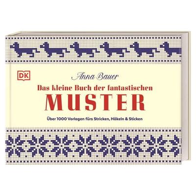 Das kleine Buch der fantastischen Muster, Gebundene Ausgabe von Anna Bauer, DK Verlag Dorling Kindersley, 978-3-8310-5092-5