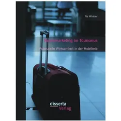 Neuromarketing im Tourismus: Potenzielle Wirksamkeit in der Hotellerie, Fachbücher von Pia Winkler